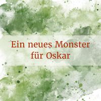 Ein neues Monster für Oskar