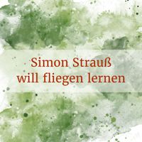 Simon Strauß will fliegen lernen