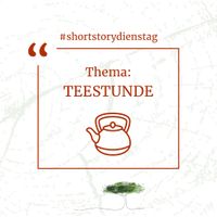 Teestunde (#shortstorydienstag)