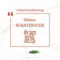 Schatzsuche (#shortstorydienstag)